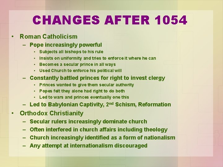 CHANGES AFTER 1054 • Roman Catholicism – Pope increasingly powerful • • Subjects all