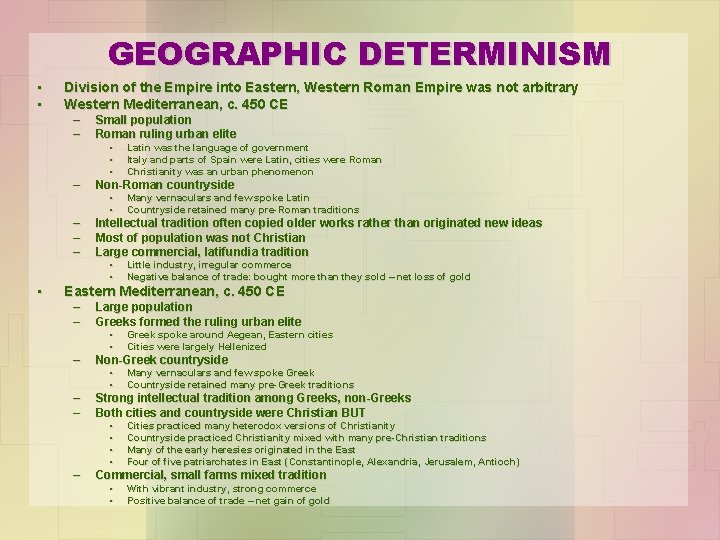 GEOGRAPHIC DETERMINISM • • Division of the Empire into Eastern, Western Roman Empire was