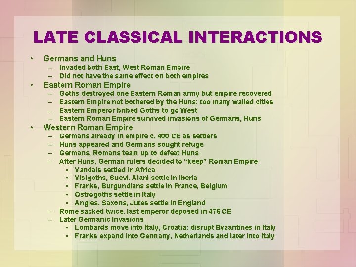 LATE CLASSICAL INTERACTIONS • Germans and Huns • Eastern Roman Empire • – Invaded