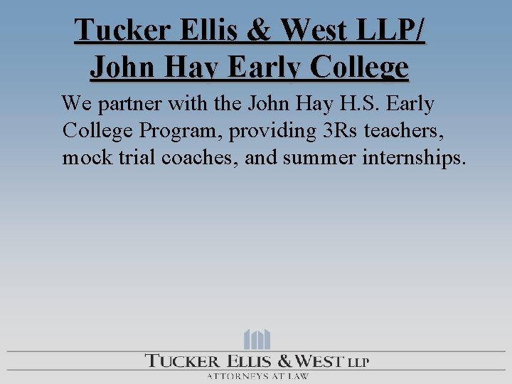 Tucker Ellis & West LLP/ John Hay Early College We partner with the John