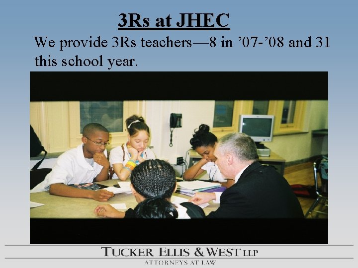 3 Rs at JHEC We provide 3 Rs teachers— 8 in ’ 07 -’