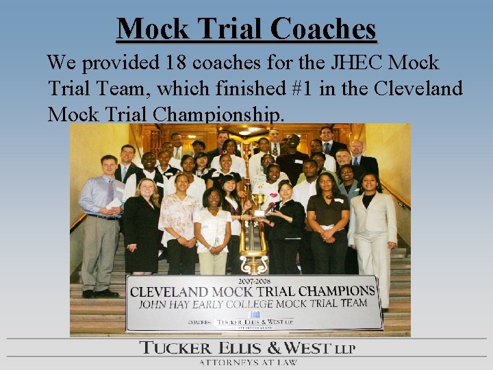 Mock Trial Coaches We provided 18 coaches for the JHEC Mock Trial Team, which