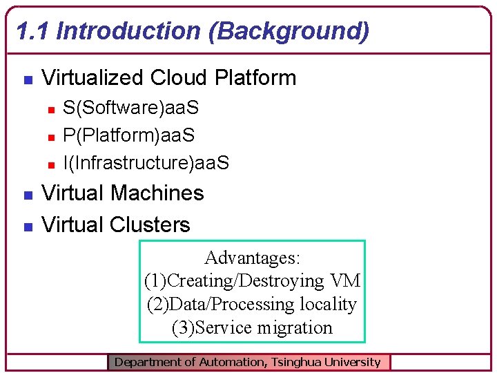 1. 1 Introduction (Background) n Virtualized Cloud Platform n n n S(Software)aa. S P(Platform)aa.