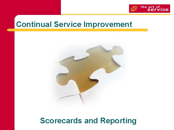 Continual Service Improvement Scorecards and Reporting 