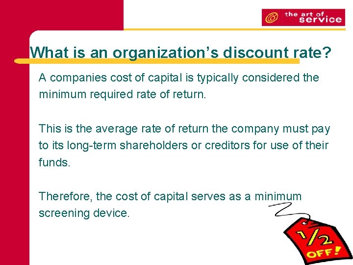 What is an organization’s discount rate? A companies cost of capital is typically considered