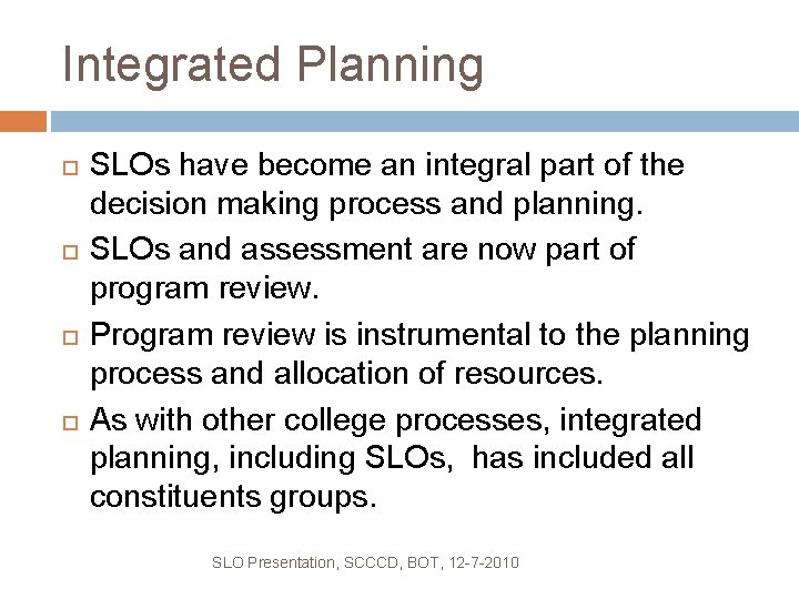 Integrated Planning SLOs have become an integral part of the decision making process and