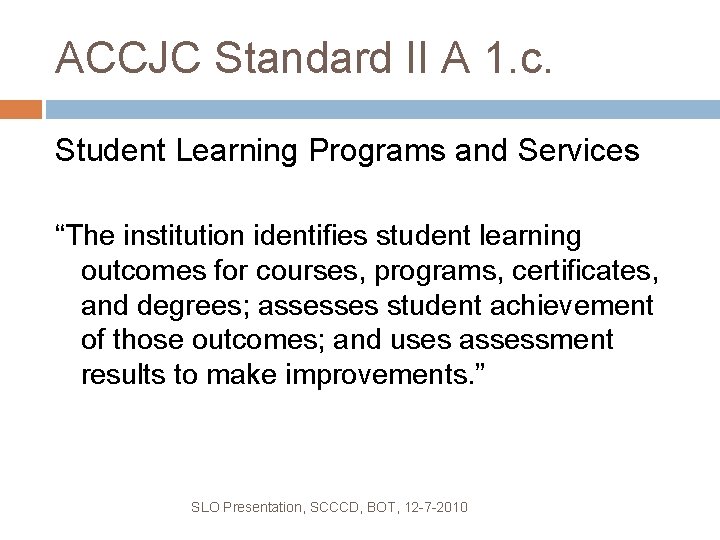 ACCJC Standard II A 1. c. Student Learning Programs and Services “The institution identifies