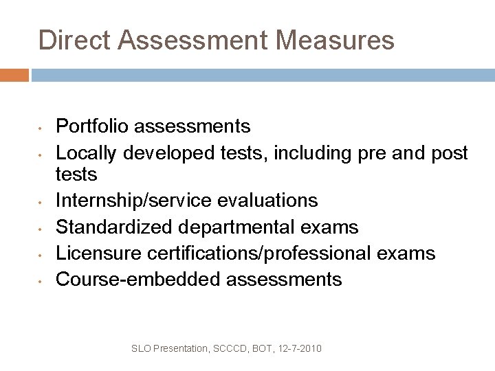 Direct Assessment Measures • • • Portfolio assessments Locally developed tests, including pre and