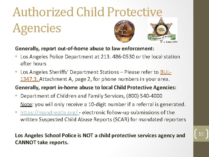 Authorized Child Protective Agencies Generally, report out-of-home abuse to law enforcement: • Los Angeles