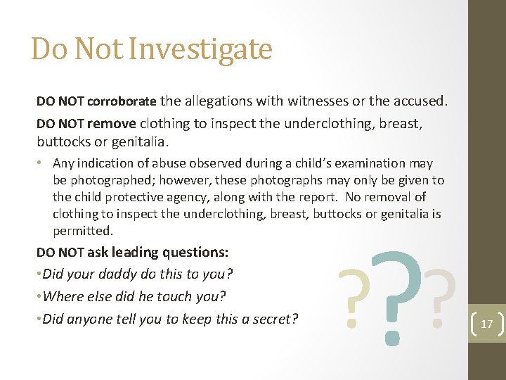 Do Not Investigate DO NOT corroborate the allegations with witnesses or the accused. DO
