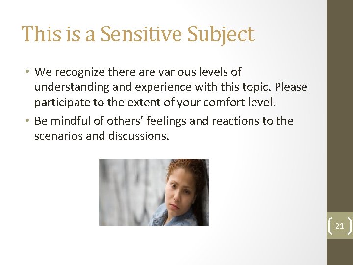 This is a Sensitive Subject • We recognize there are various levels of understanding