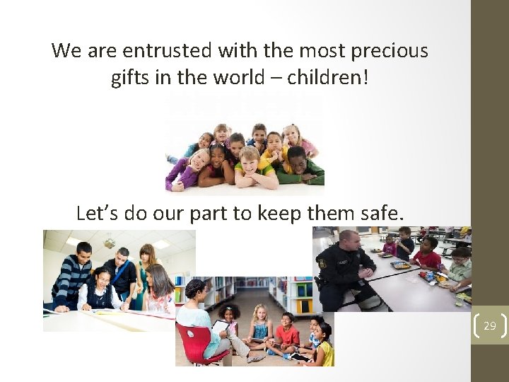 We are entrusted with the most precious gifts in the world – children! Let’s