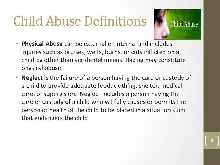 Child Abuse Definitions • Physical Abuse can be external or internal and includes injuries