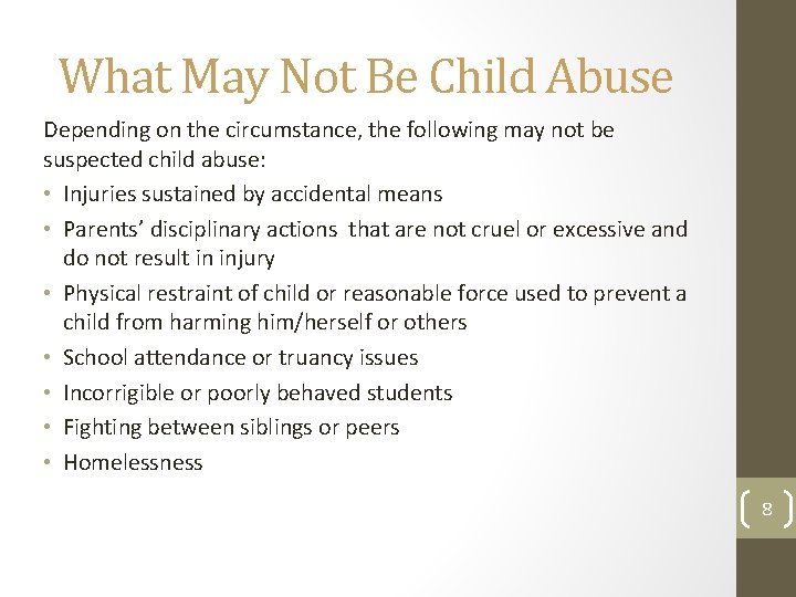 What May Not Be Child Abuse Depending on the circumstance, the following may not