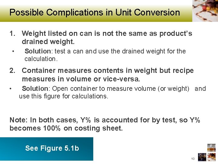 Possible Complications in Unit Conversion 1. Weight listed on can is not the same