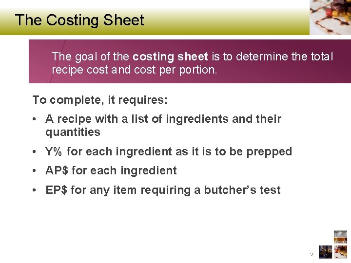 The Costing Sheet The goal of the costing sheet is to determine the total