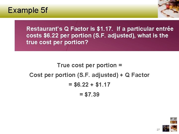 Example 5 f Restaurant’s Q Factor is $1. 17. If a particular entrée costs