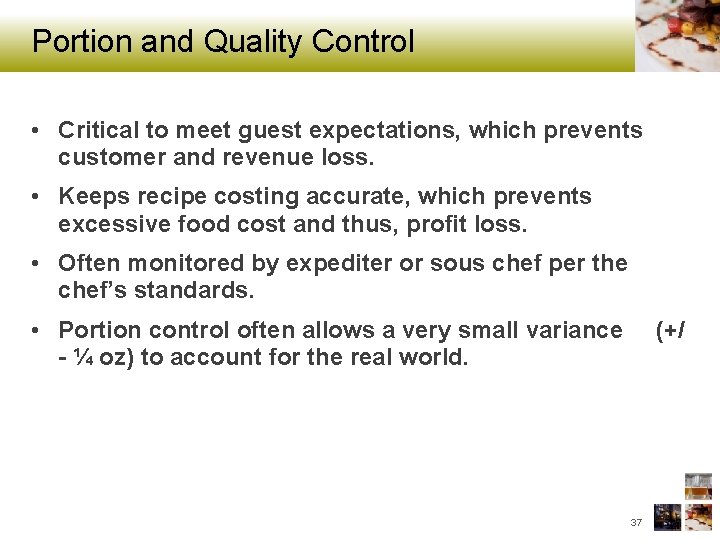 Portion and Quality Control • Critical to meet guest expectations, which prevents customer and