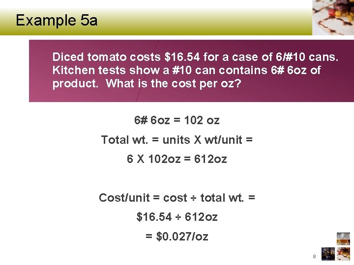 Example 5 a Diced tomato costs $16. 54 for a case of 6/#10 cans.