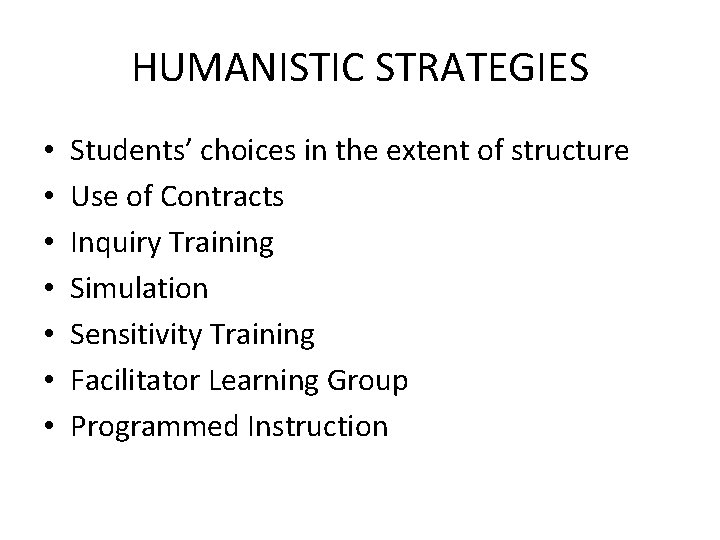 HUMANISTIC STRATEGIES • • Students’ choices in the extent of structure Use of Contracts