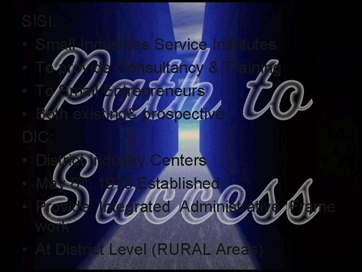 SISI: • Small Industries Service Institutes • To provide Consultancy & Training • To SISI: • Small Industries Service Institutes • To provide Consultancy & Training • To
