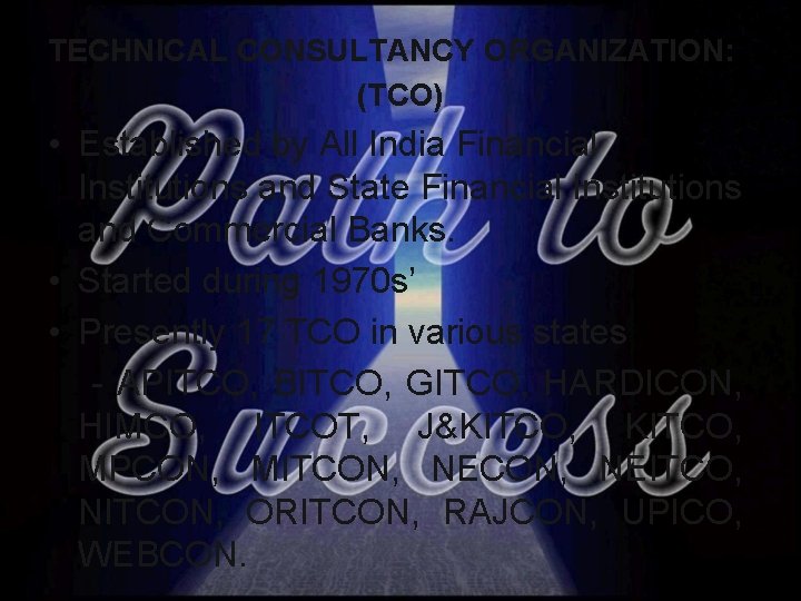 TECHNICAL CONSULTANCY ORGANIZATION: (TCO) • Established by All India Financial Institutions and State Financial TECHNICAL CONSULTANCY ORGANIZATION: (TCO) • Established by All India Financial Institutions and State Financial