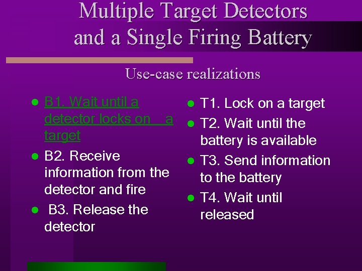Multiple Target Detectors and a Single Firing Battery Use-case realizations B 1. Wait until