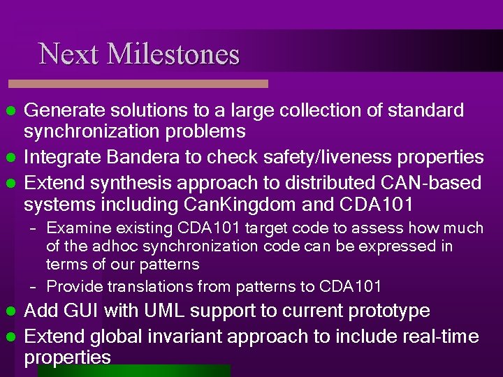 Next Milestones Generate solutions to a large collection of standard synchronization problems l Integrate