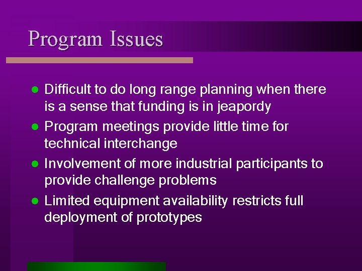 Program Issues Difficult to do long range planning when there is a sense that