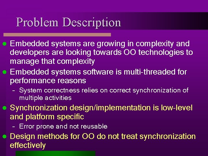 Problem Description Embedded systems are growing in complexity and developers are looking towards OO