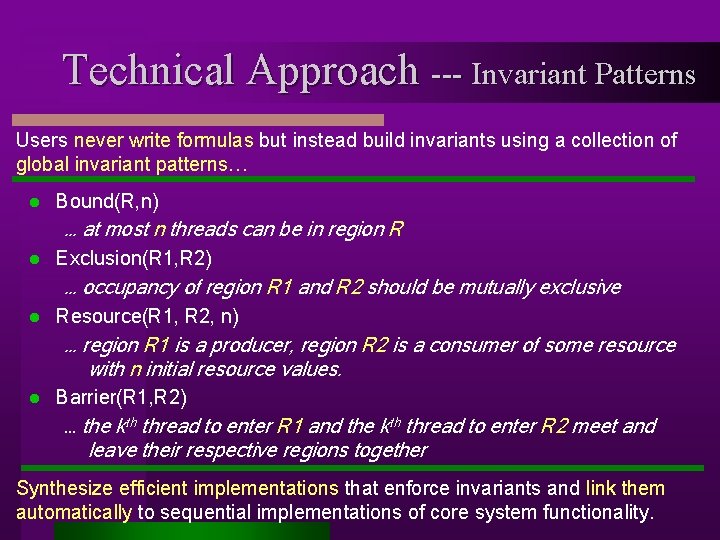 Technical Approach --- Invariant Patterns Users never write formulas but instead build invariants using