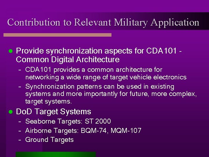 Contribution to Relevant Military Application l Provide synchronization aspects for CDA 101 Common Digital