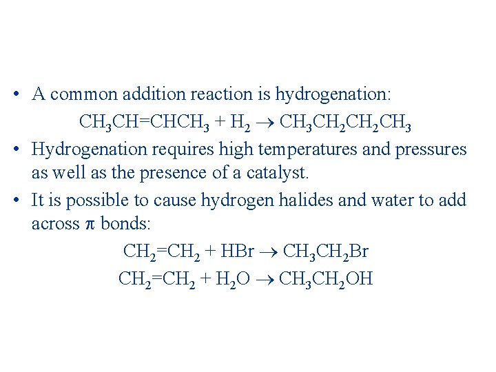 • A common addition reaction is hydrogenation: CH 3 CH=CHCH 3 + H