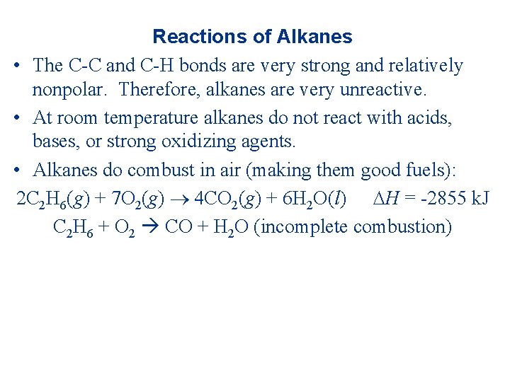 Reactions of Alkanes • The C-C and C-H bonds are very strong and relatively