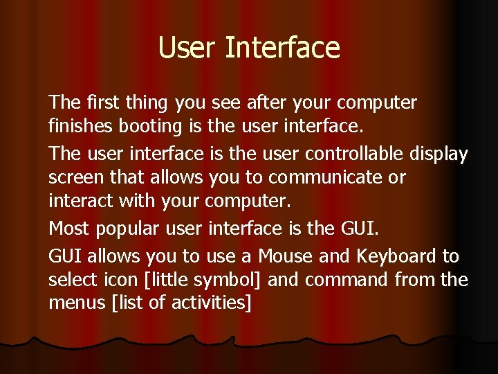 User Interface The first thing you see after your computer finishes booting is the