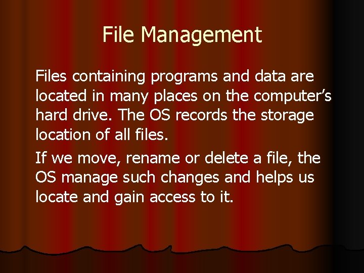 File Management Files containing programs and data are located in many places on the