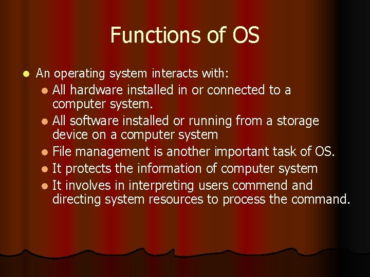 Functions of OS l An operating system interacts with: l All hardware installed in