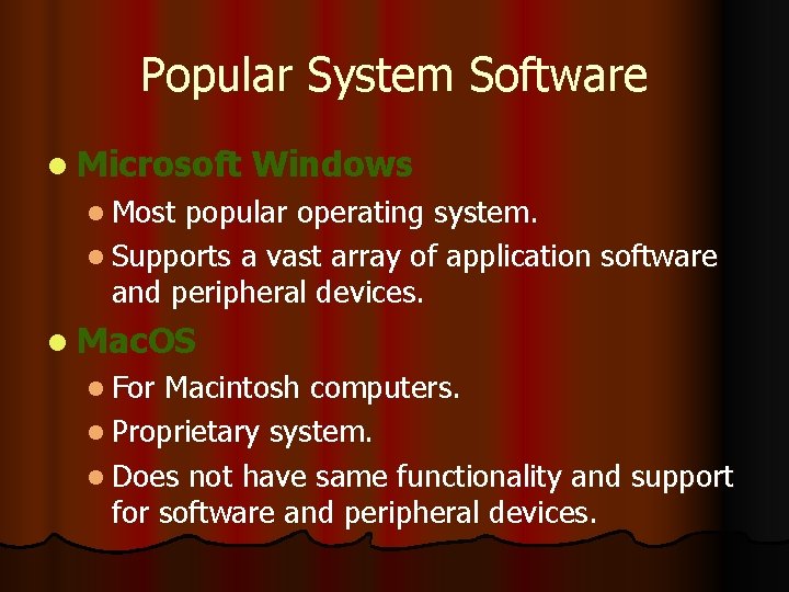Popular System Software l Microsoft Windows l Most popular operating system. l Supports a
