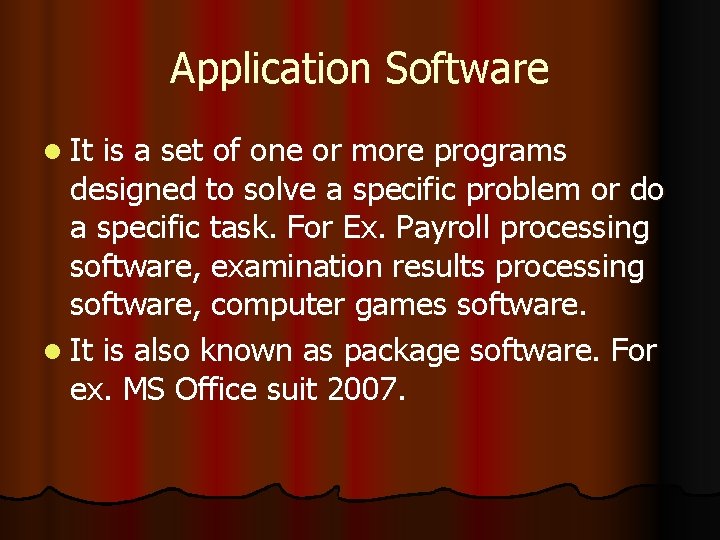 Application Software l It is a set of one or more programs designed to