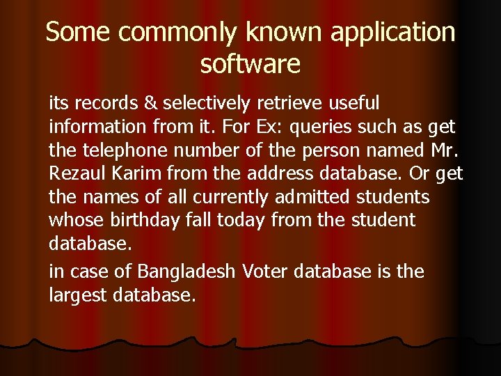 Some commonly known application software its records & selectively retrieve useful information from it.