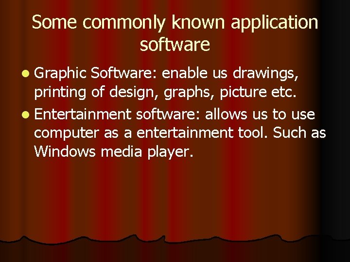 Some commonly known application software l Graphic Software: enable us drawings, printing of design,