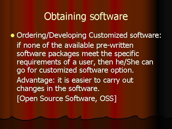 Obtaining software l Ordering/Developing Customized software: if none of the available pre-written software packages