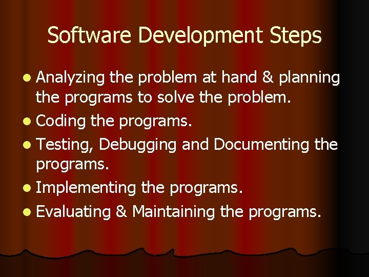 Software Development Steps l Analyzing the problem at hand & planning the programs to