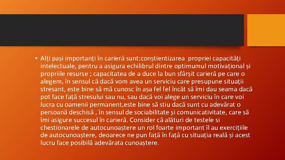  • Alți pași importanți în carieră sunt: conștientizarea propriei capacități intelectuale, pentru a