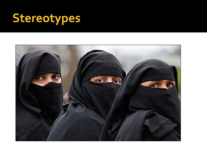 Stereotypes Where are they from? What type of life do they lead? Stereotypes Where are they from? What type of life do they lead?