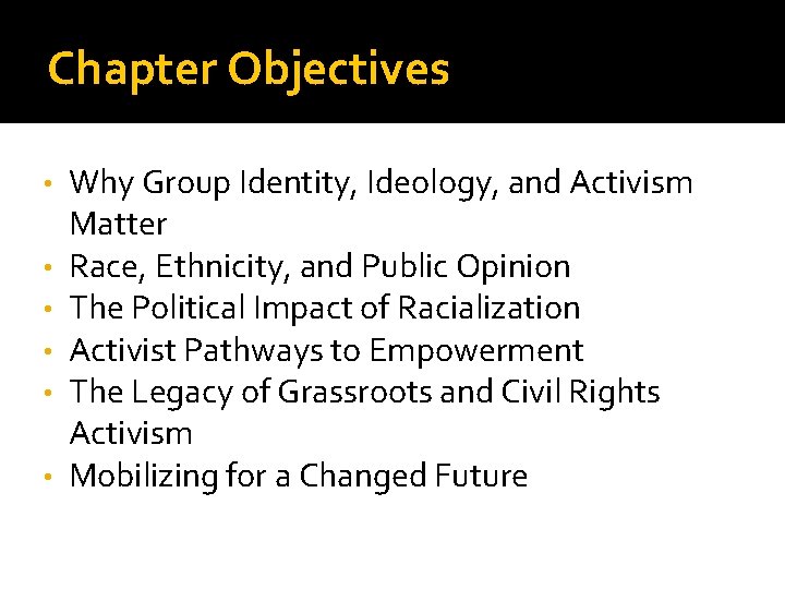 Chapter Objectives • • • Why Group Identity, Ideology, and Activism Matter Race, Ethnicity, Chapter Objectives • • • Why Group Identity, Ideology, and Activism Matter Race, Ethnicity,