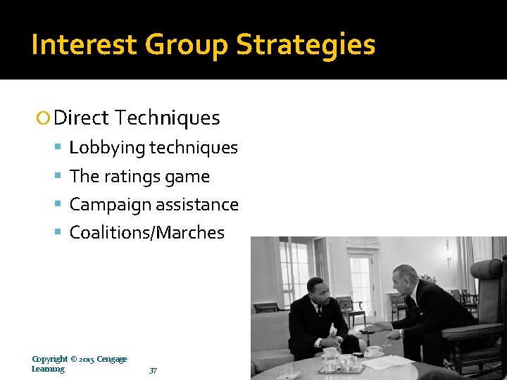 Interest Group Strategies Direct Techniques Lobbying techniques The ratings game Campaign assistance Coalitions/Marches Copyright Interest Group Strategies Direct Techniques Lobbying techniques The ratings game Campaign assistance Coalitions/Marches Copyright