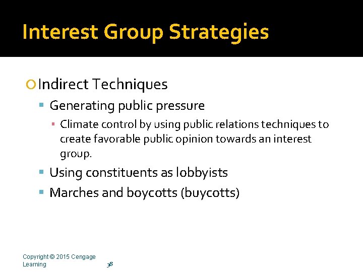 Interest Group Strategies Indirect Techniques Generating public pressure ▪ Climate control by using public Interest Group Strategies Indirect Techniques Generating public pressure ▪ Climate control by using public