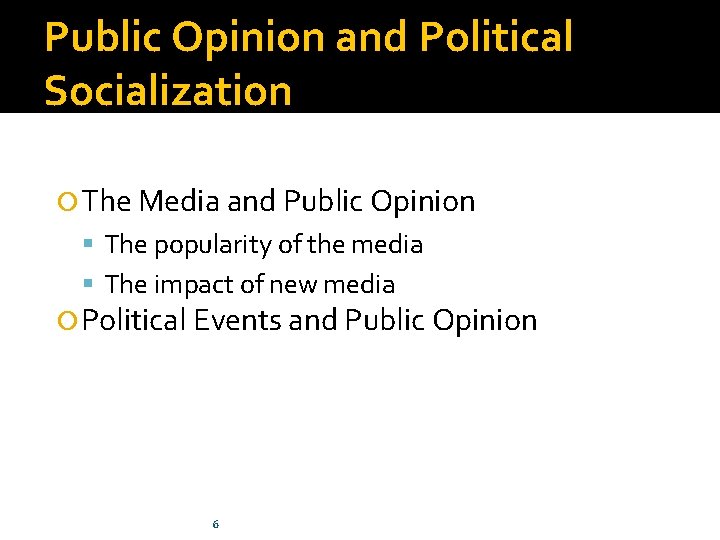 Public Opinion and Political Socialization The Media and Public Opinion The popularity of the Public Opinion and Political Socialization The Media and Public Opinion The popularity of the
