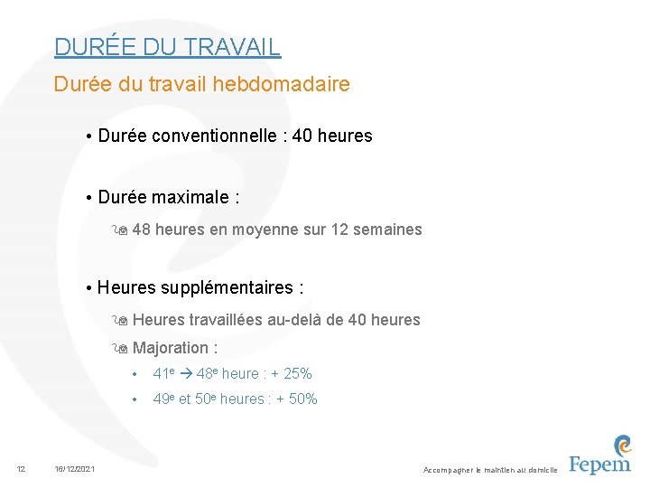 DURÉE DU TRAVAIL Durée du travail hebdomadaire • Durée conventionnelle : 40 heures •